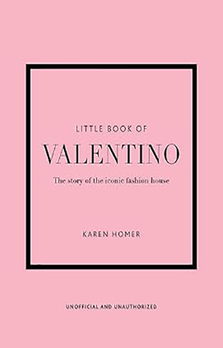 Little Book of Valentino - The Story of the Iconic Fashion House